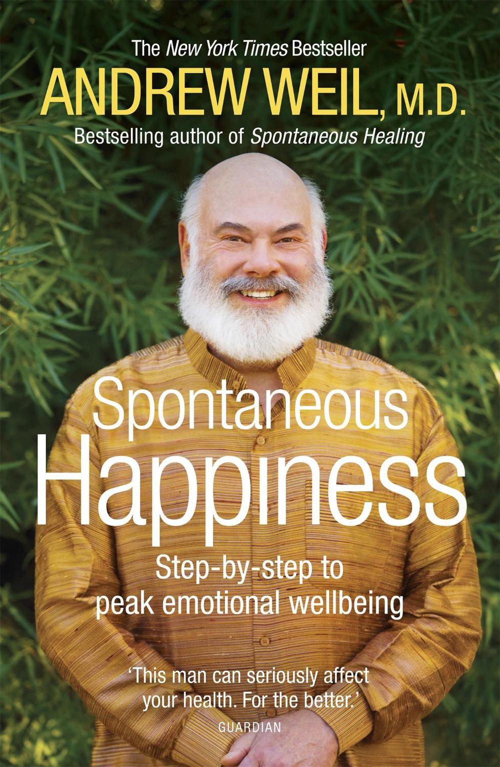 Spontaneous Happiness by Andrew Weil - ISBN: 9781444720372