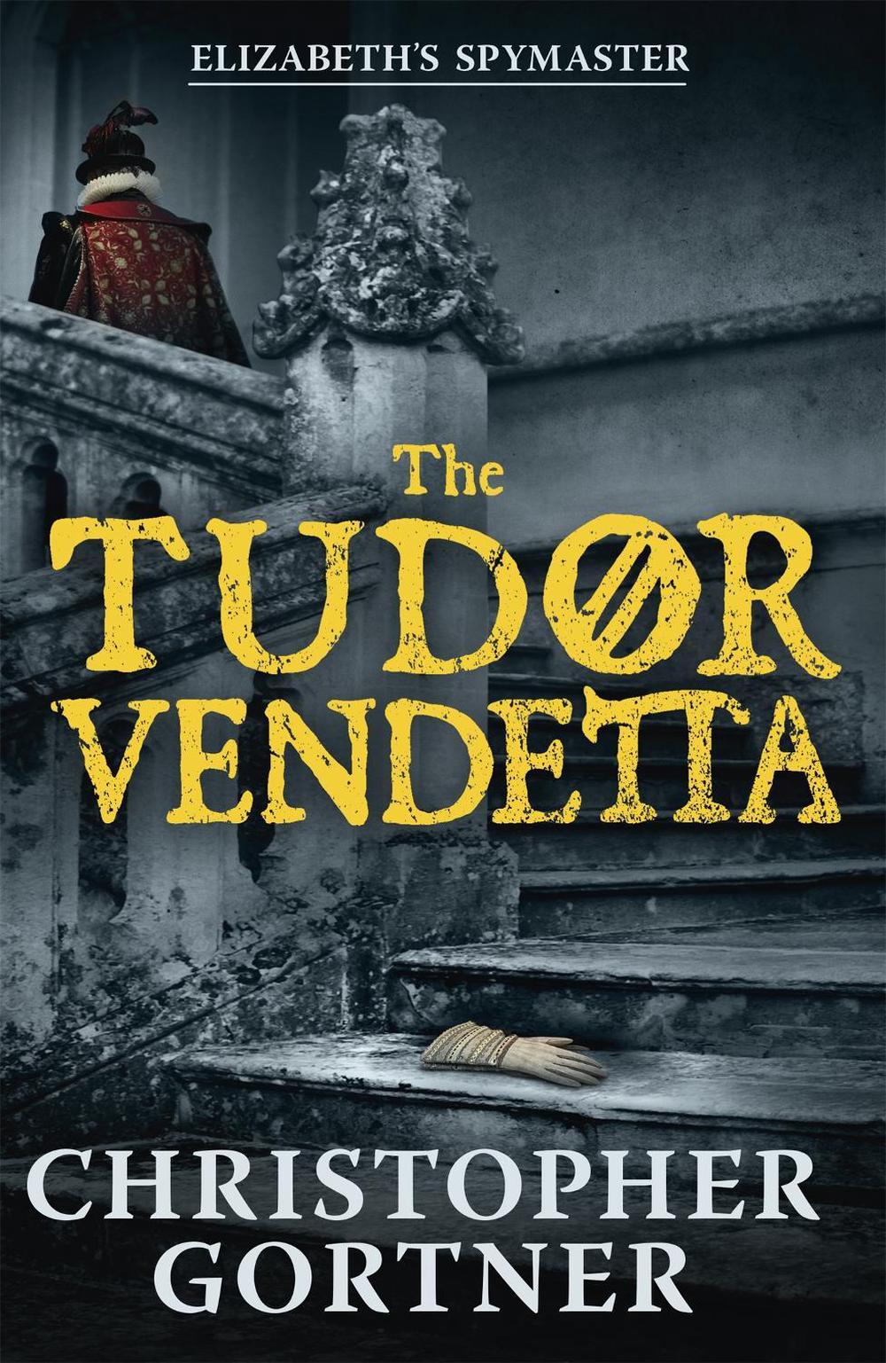 The Tudor Vendetta by Christopher Gortner - ISBN: 9781444720921