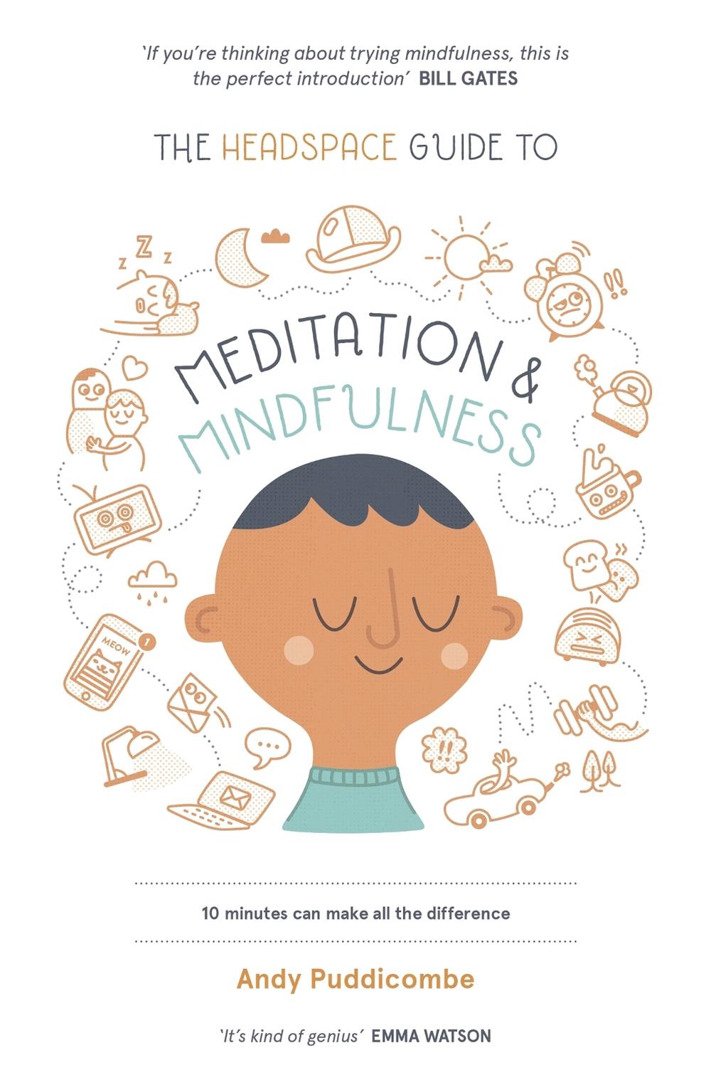 The Headspace Guide to... Mindfulness & Meditation by Andy Puddicombe - ISBN: 9781444722208