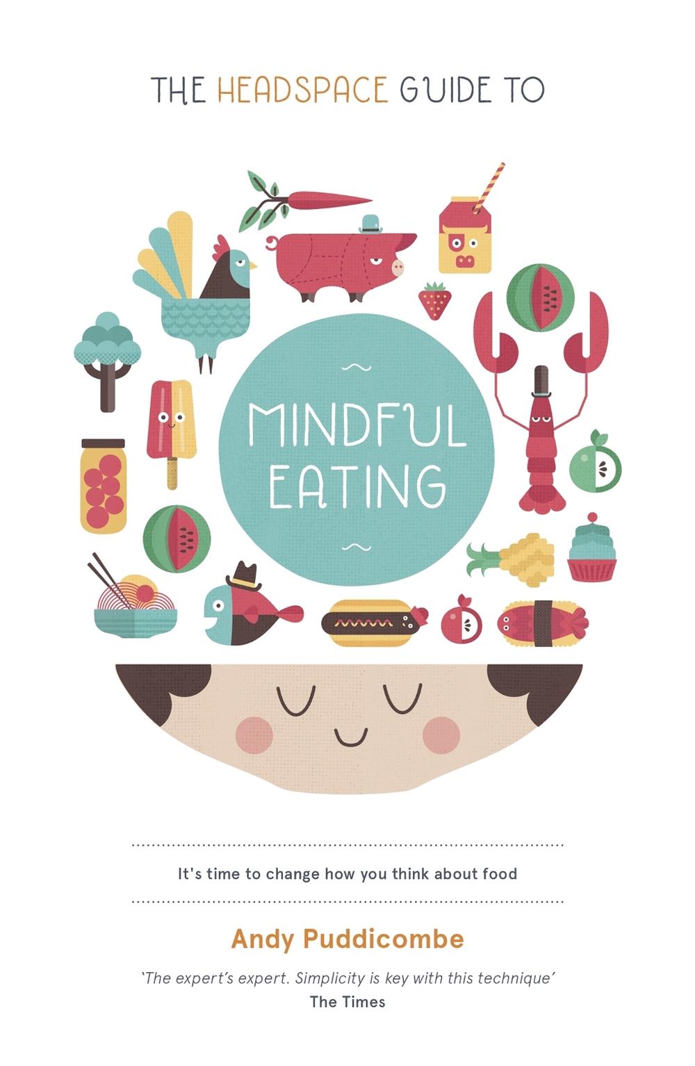 The Headspace Guide to... Mindful Eating by Andy Puddicombe - ISBN: 9781444722215