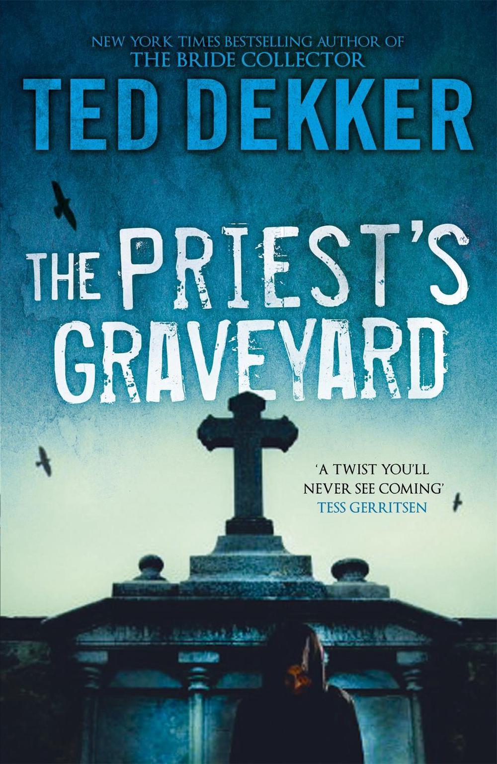 The Priest's Graveyard by Ted Dekker - ISBN: 9781444724868