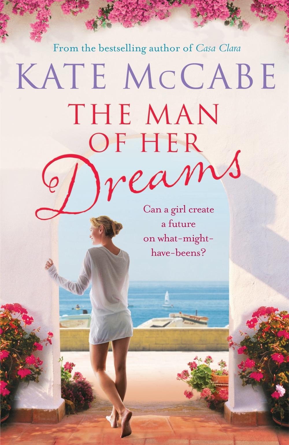The Man of Her Dreams: Can she build a future on what-might-have-beens? by Kate McCabe - ISBN: 9781444726305