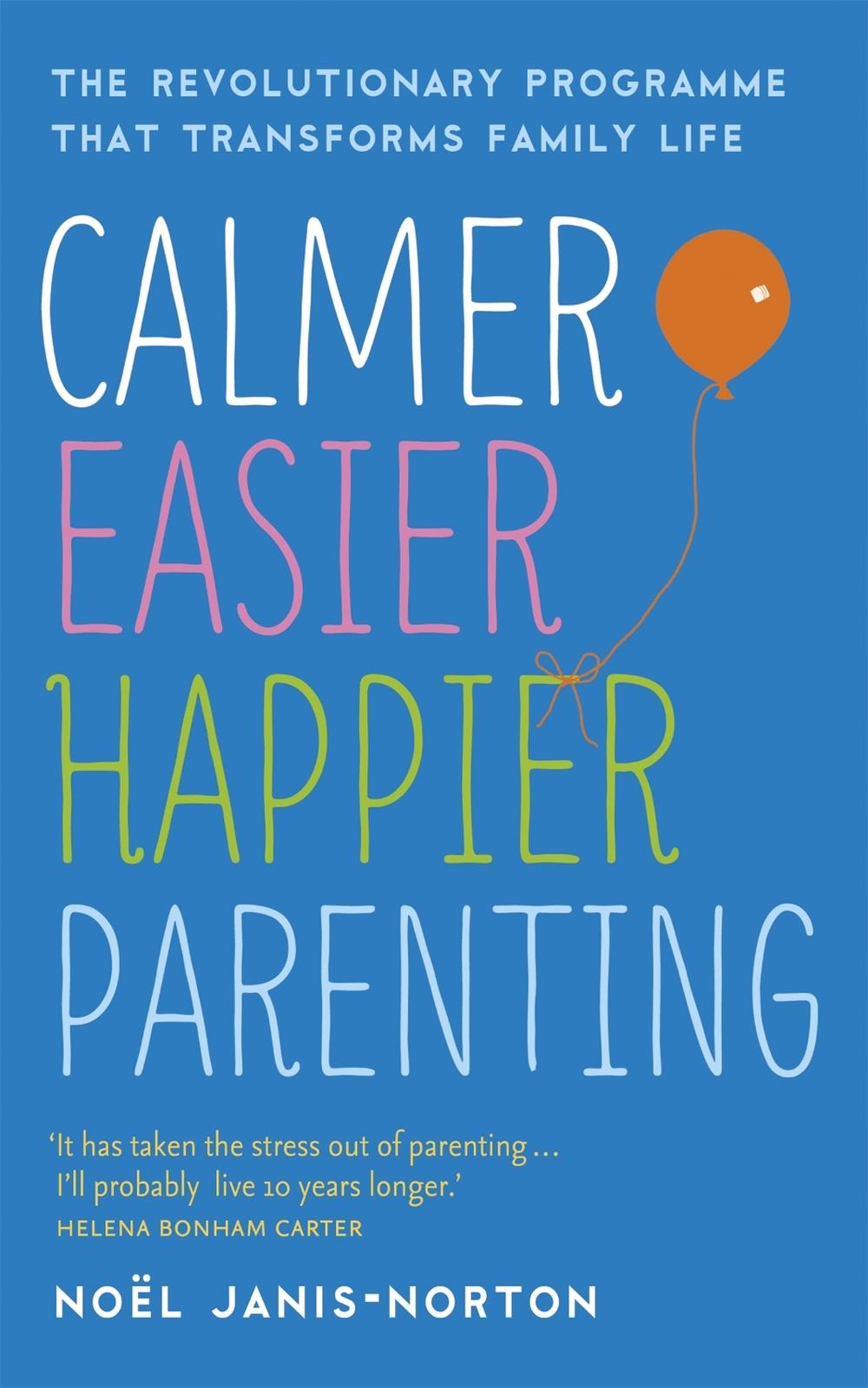 Calmer, Easier, Happier Parenting by Noël Janis-Norton - ISBN: 9781444729924