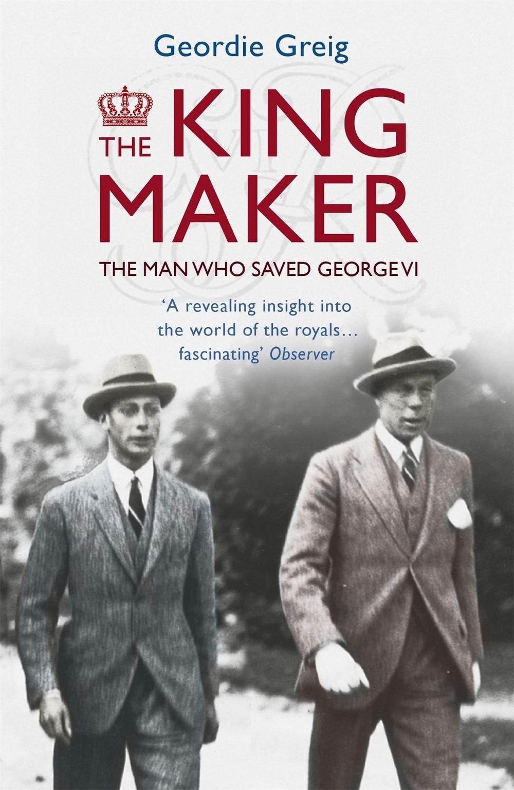 The King Maker by Geordie Greig - ISBN: 9781444730258