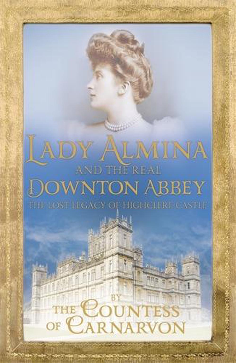 Lady Almina and the Real Downton Abbey, 9781444730845