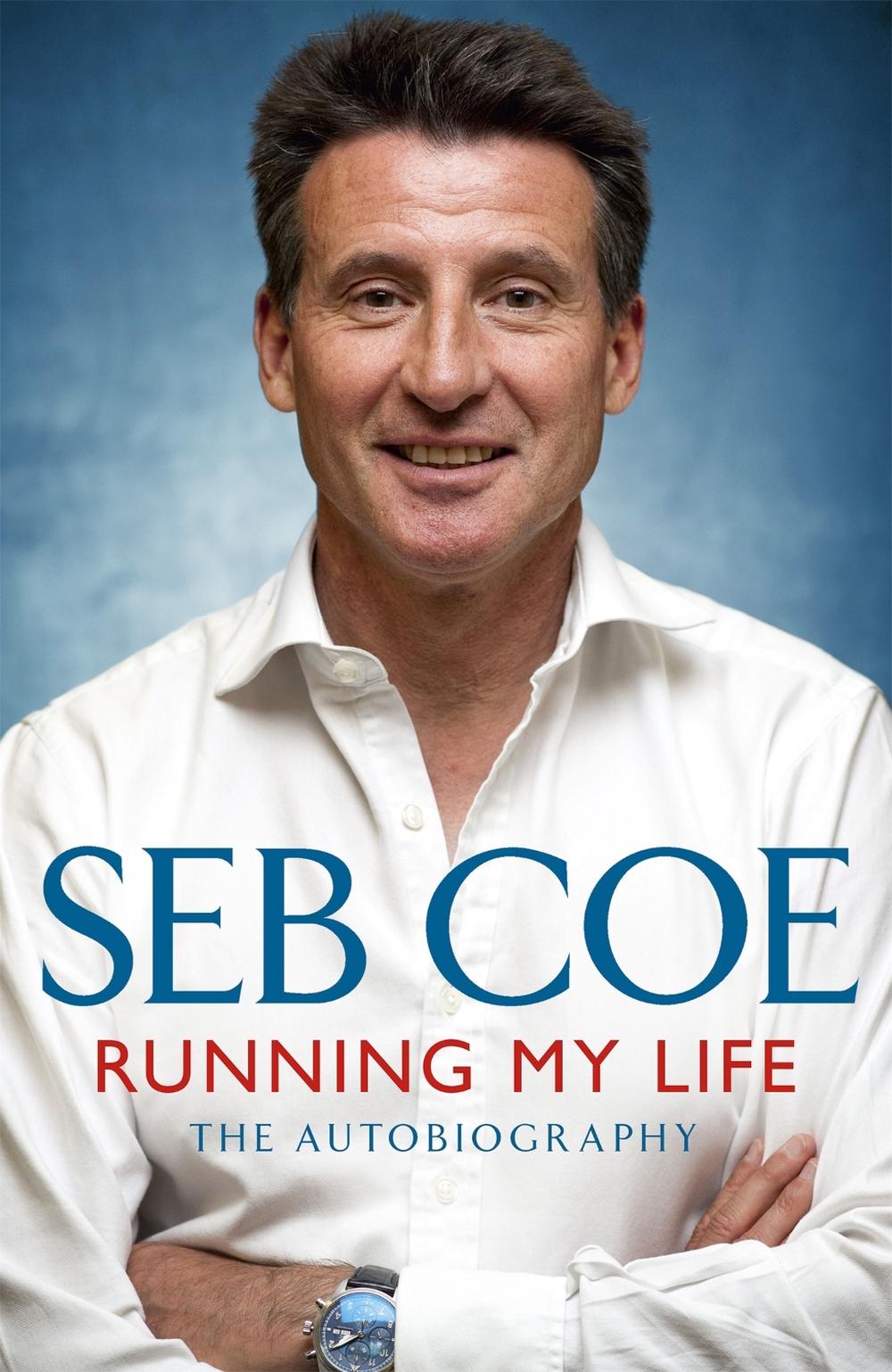 Running My Life - The Autobiography by Seb Coe - ISBN: 9781444732535