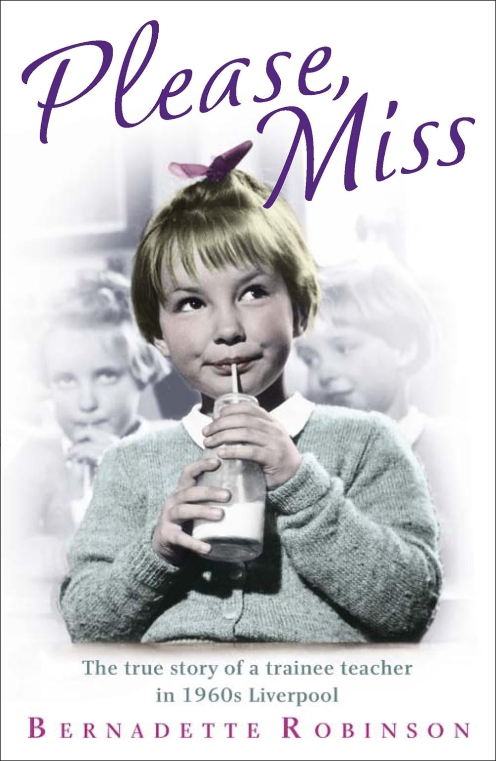 Please, Miss by Bernadette Robinson - ISBN: 9781444741384