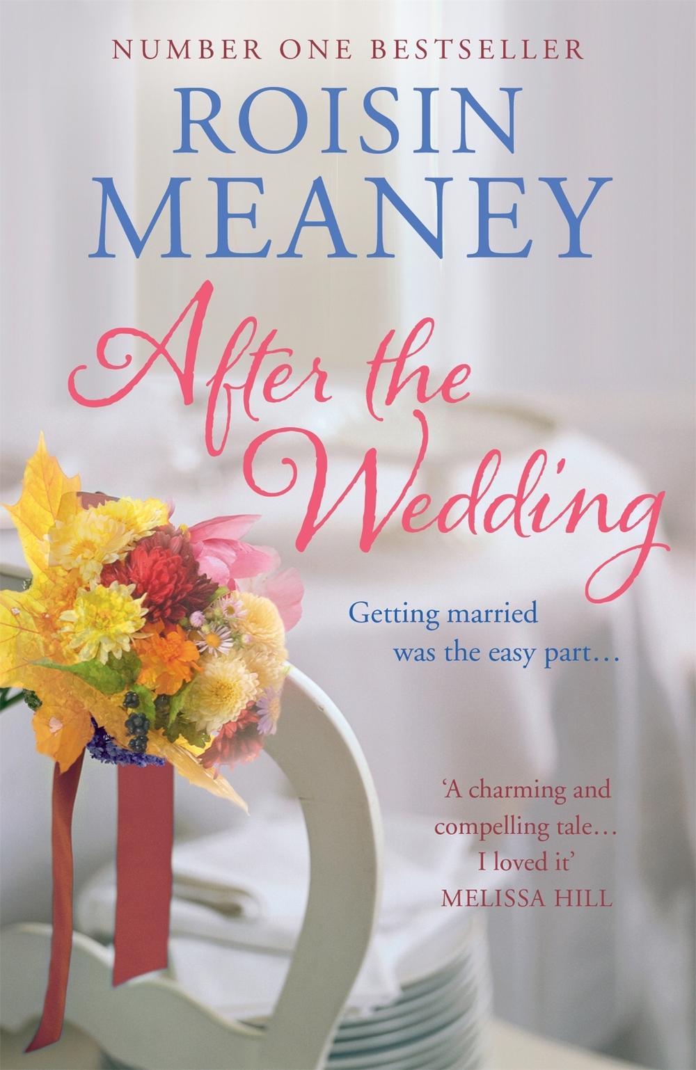 After the Wedding: What happens after you say 'I do'? by Roisin Meaney - ISBN: 9781444743579