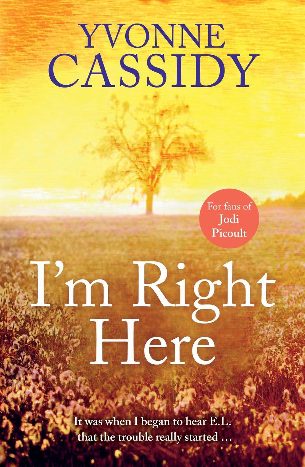 I'm Right Here by Yvonne Cassidy - ISBN: 9781444744187