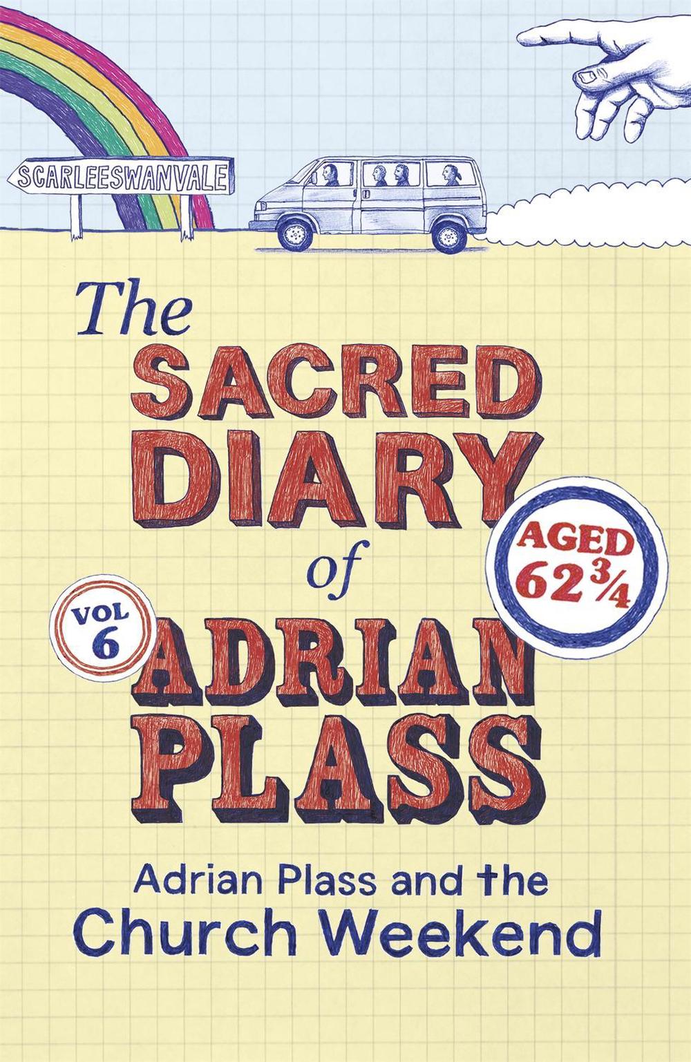 The Sacred Diary of Adrian Plass: Adrian Plass and the Church Weekend by Adrian Plass - ISBN: 9781444745467