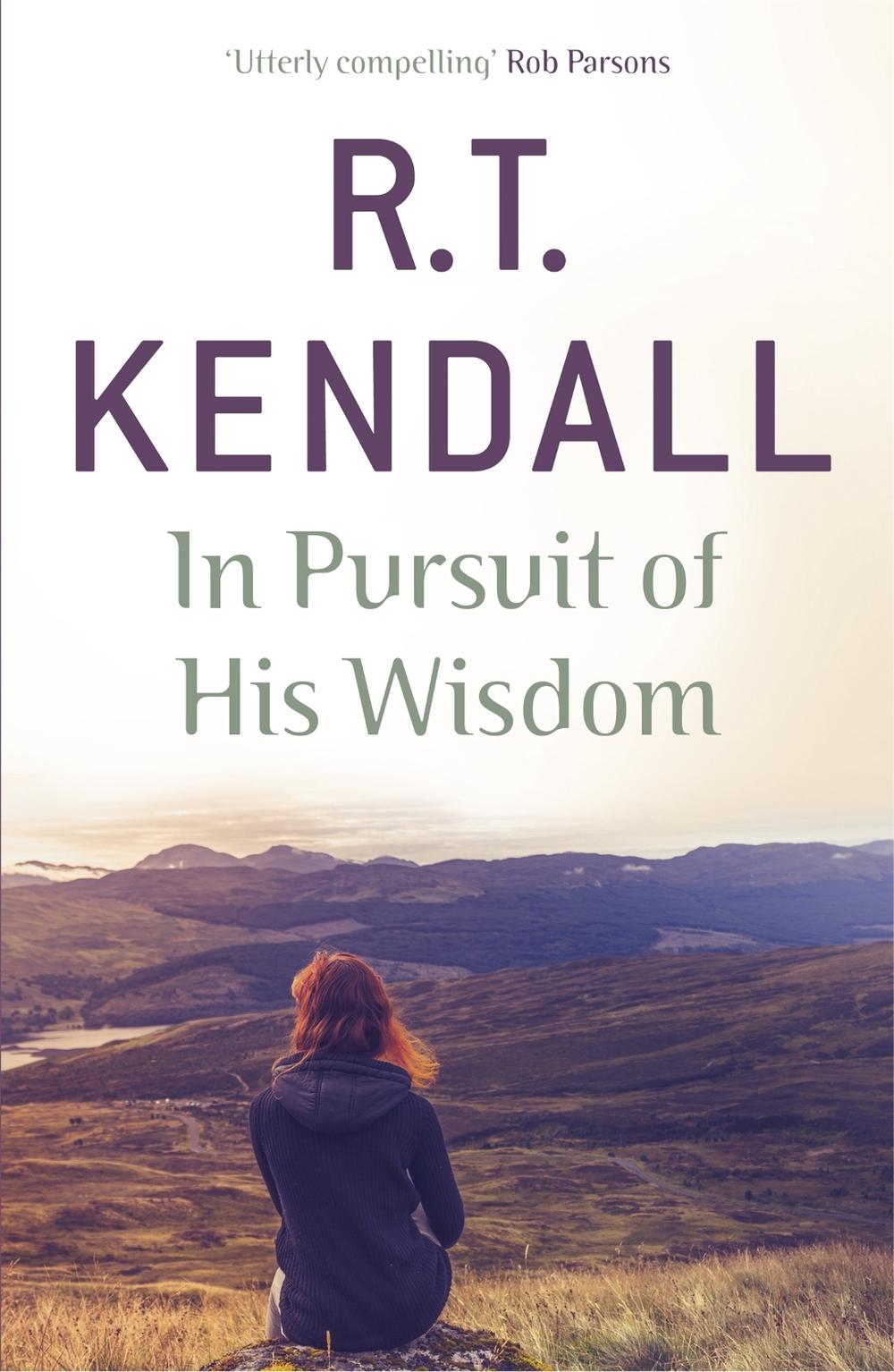 In Pursuit of His Wisdom by R.T. Kendall - ISBN: 9781444749748
