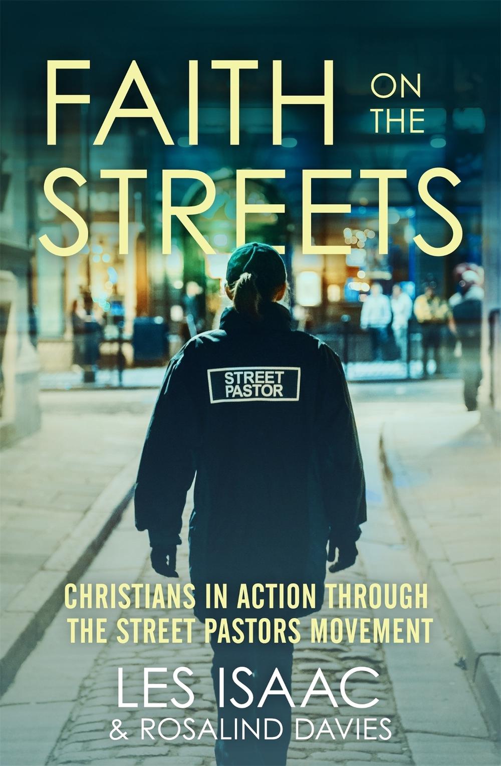 Faith on the Streets: Christians in action through the Street Pastors movement by Les Isaac - ISBN: 9781444750102