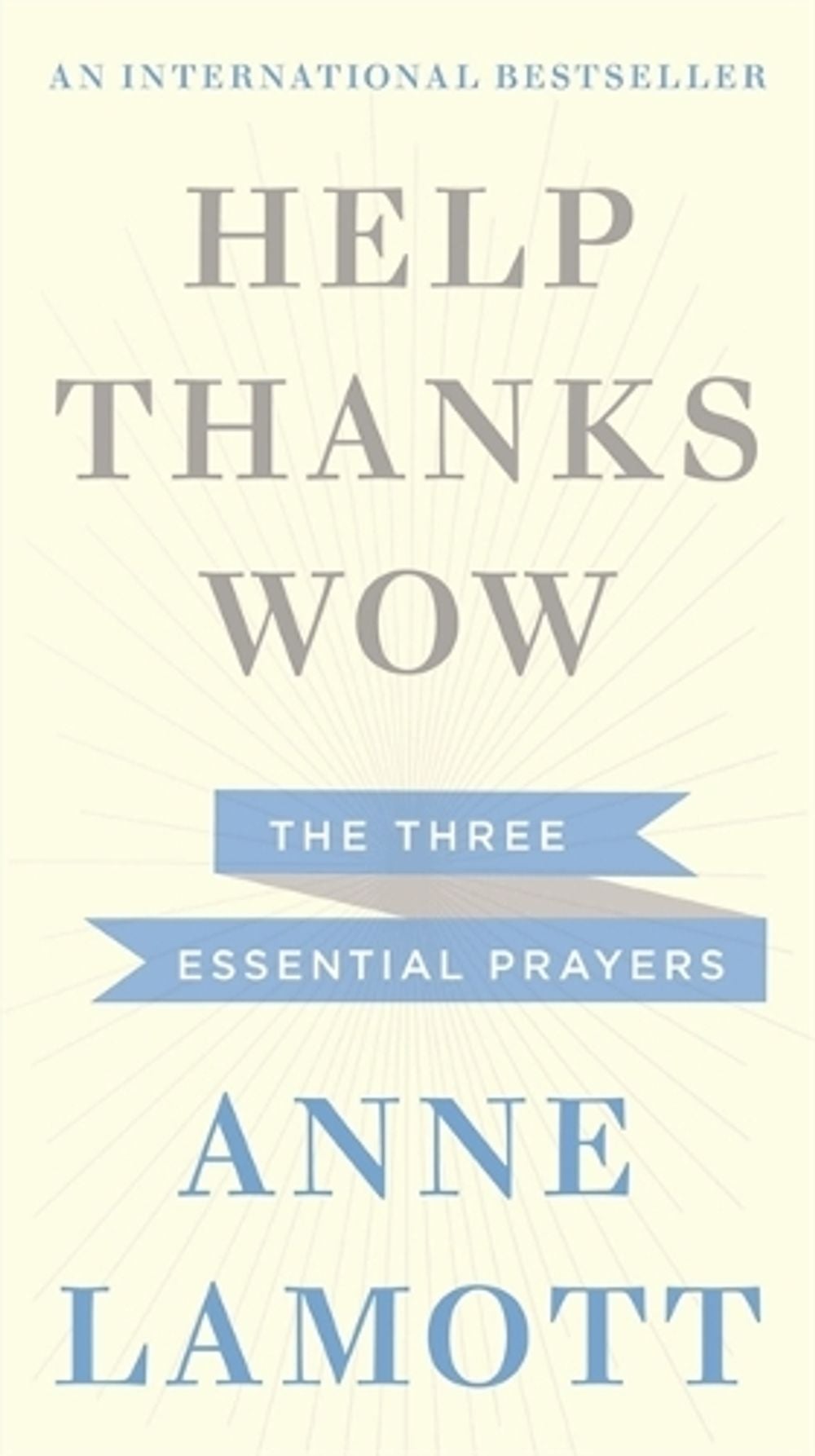 Help, Thanks, Wow by Anne Lamott - ISBN: 9781444750355