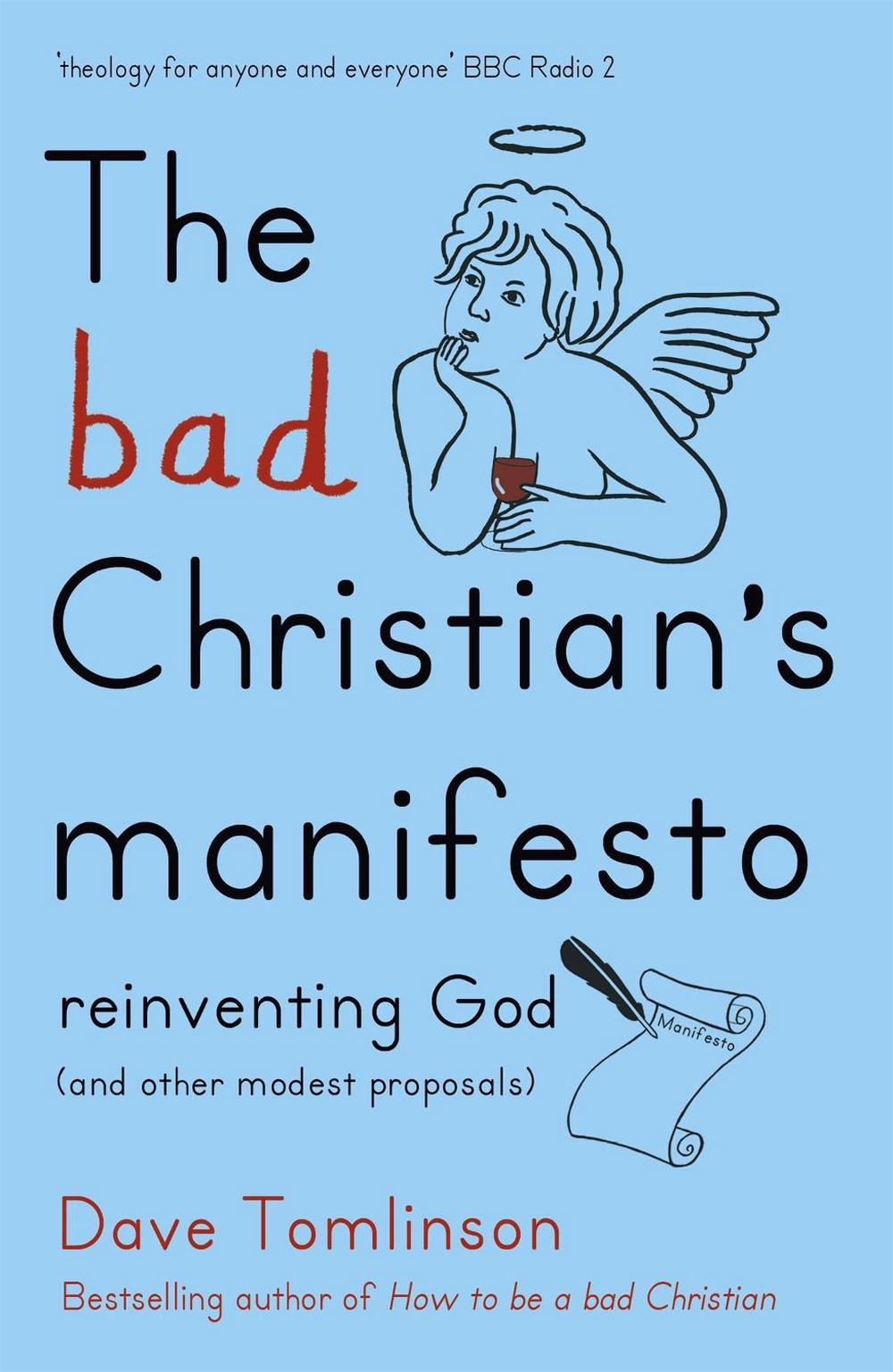 The Bad Christian's Manifesto by Dave Tomlinson - ISBN: 9781444752274