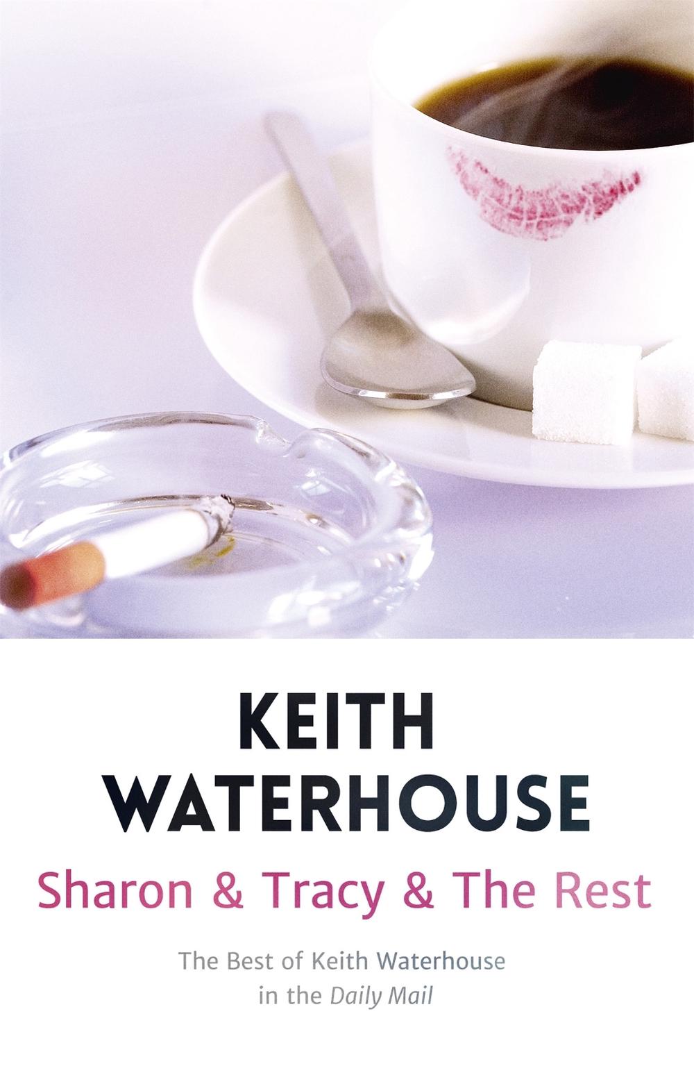 Sharon & Tracy & the Rest by Keith Waterhouse - ISBN: 9781444753936