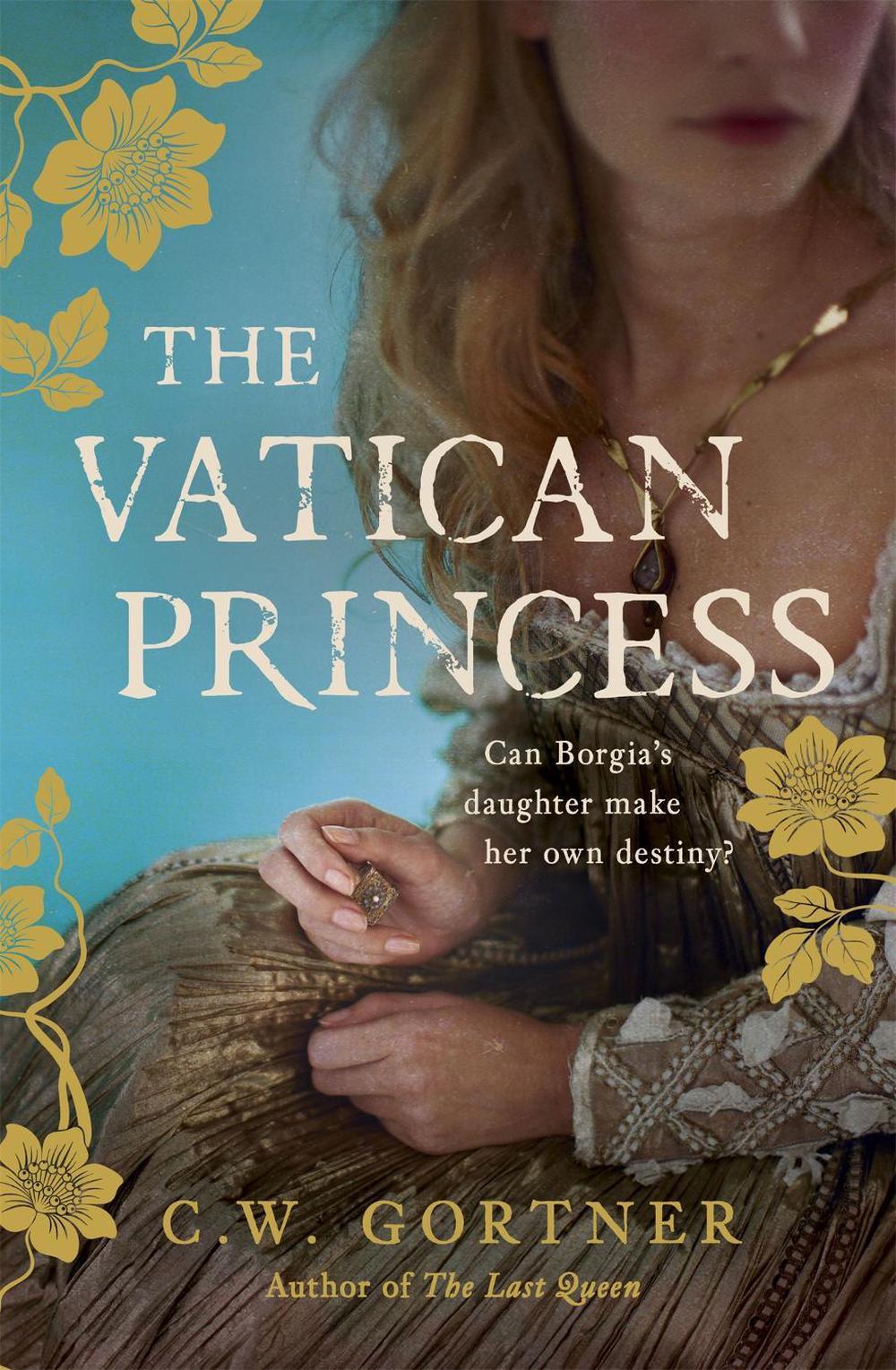 The Vatican Princess by C.W. Gortner - ISBN: 9781444755107