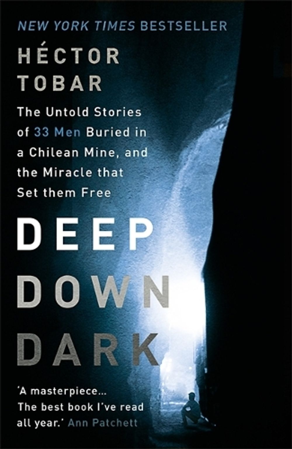 Deep Down Dark: The Untold Stories of 33 Men Buried in a Chilean Mine, and the Miracle that Set them Free by Héctor Tobar - ISBN: 9781444755411
