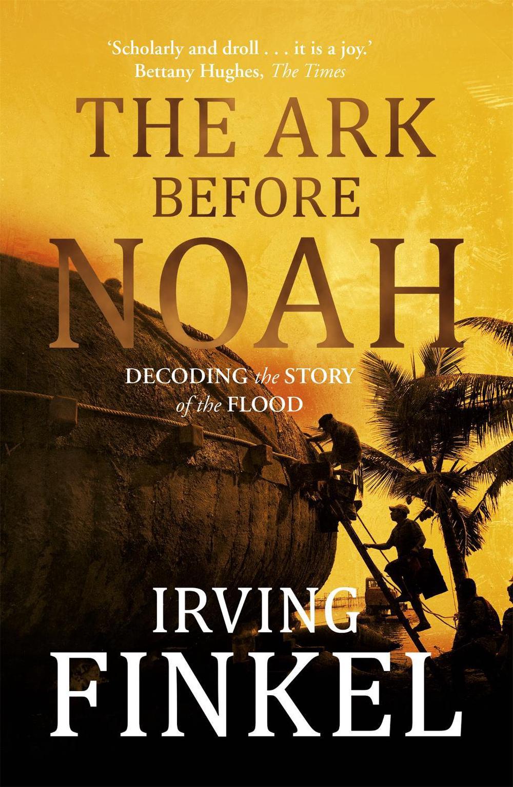 The Ark Before Noah by Irving Finkel - ISBN: 9781444757088