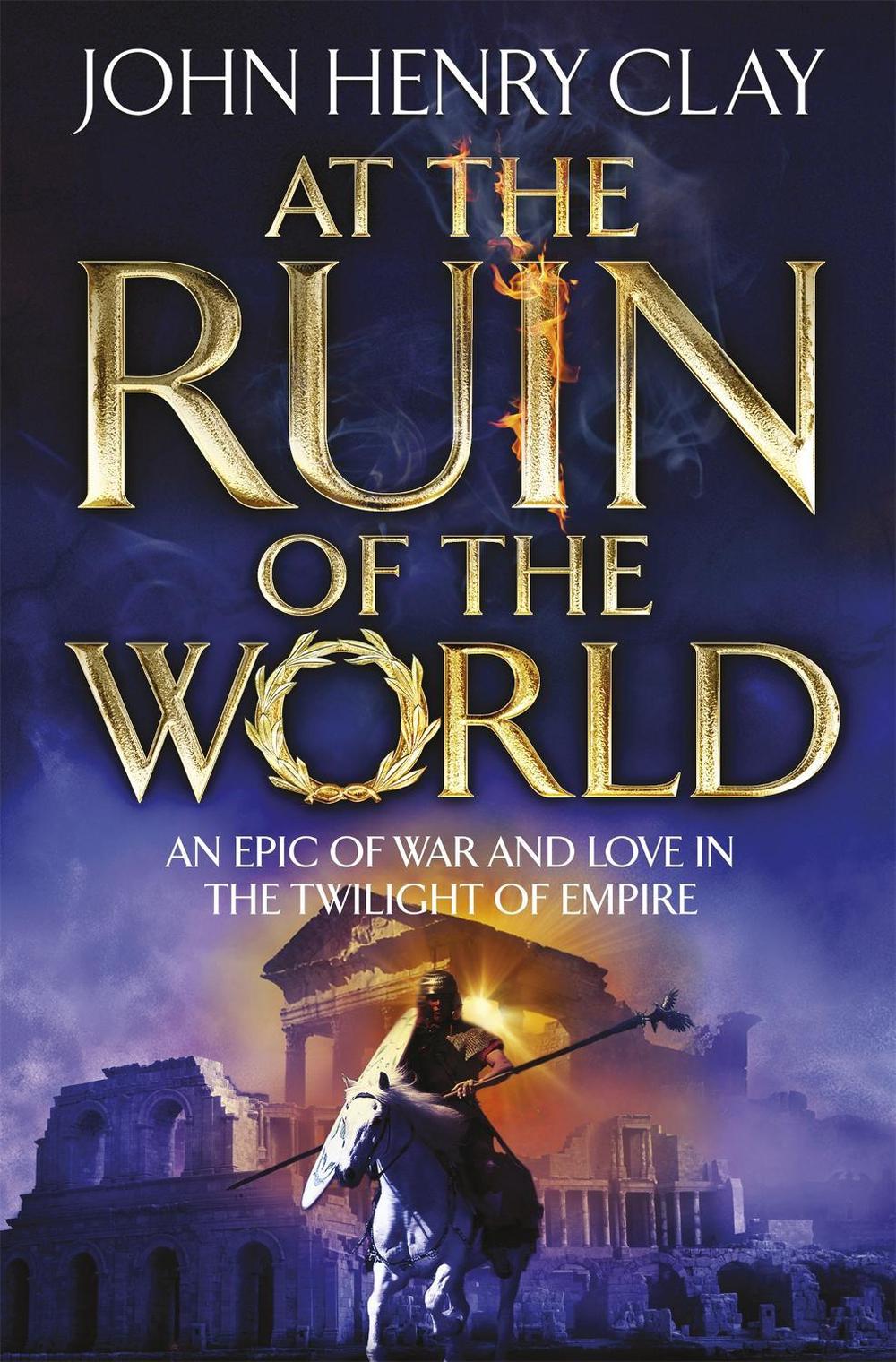 At the Ruin of the World by John Henry Clay - ISBN: 9781444761382