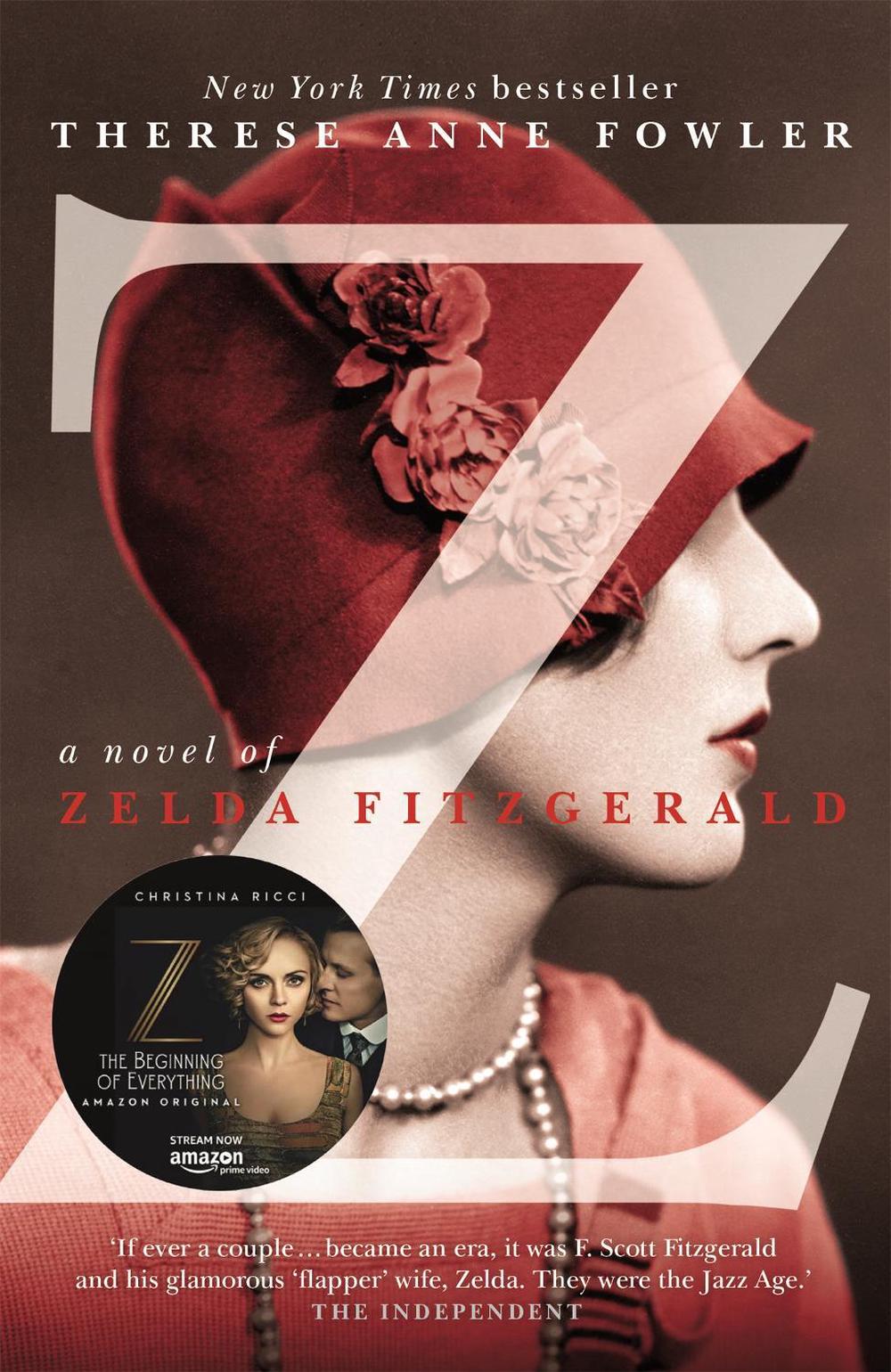 Z: A Novel of Zelda Fitzgerald by Therese Anne Fowler - ISBN: 9781444761436
