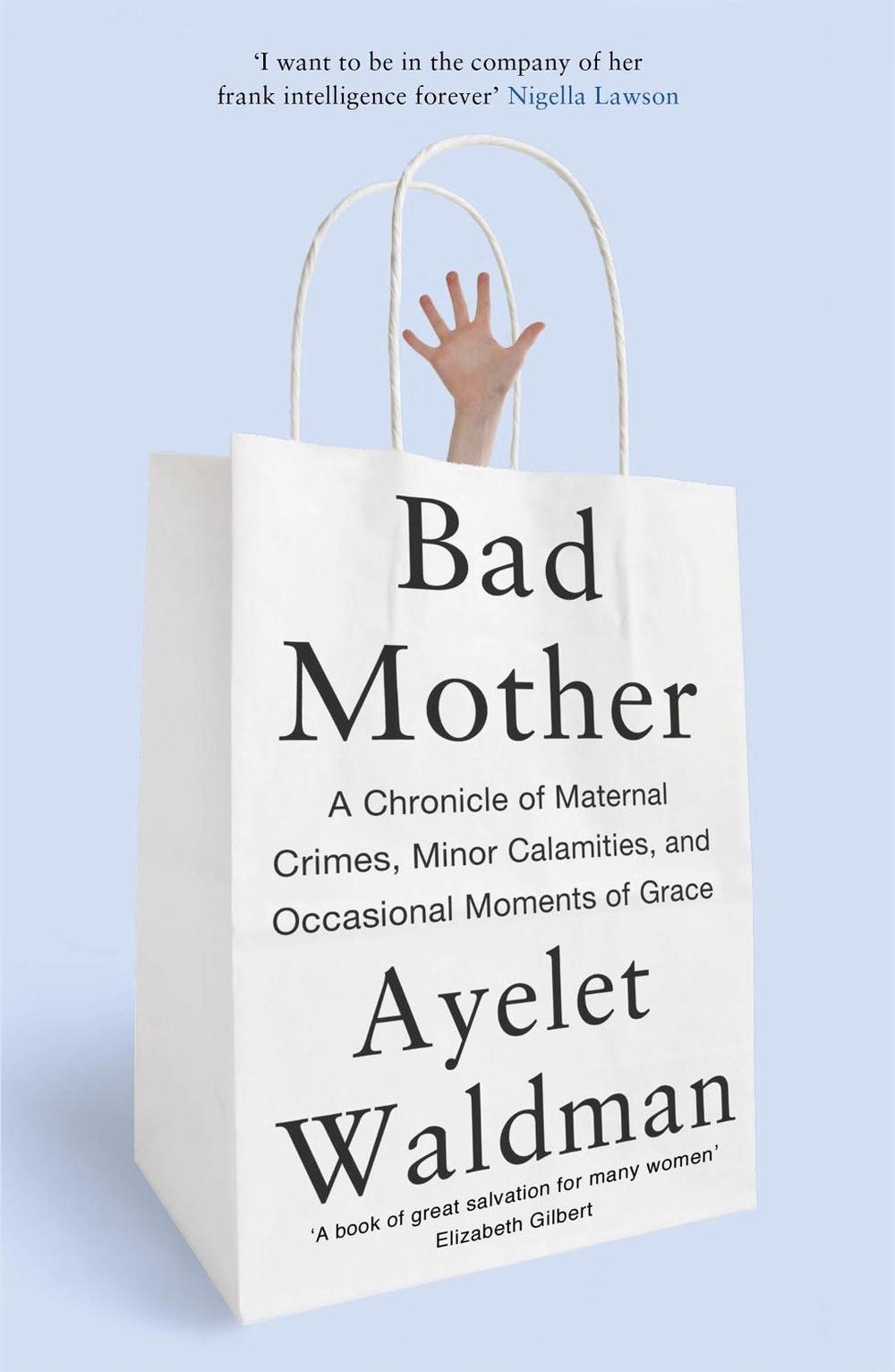 Bad Mother by Ayelet Waldman - ISBN: 9781444763157