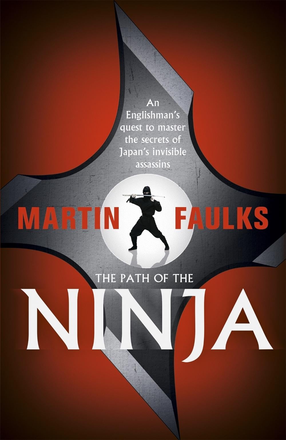 The Path of the Ninja by Martin Faulks - ISBN: 9781444764413