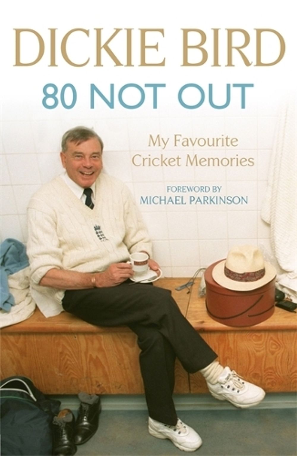 80 Not Out: My Favourite Cricket Memories by Dickie Bird - ISBN: 9781444769630