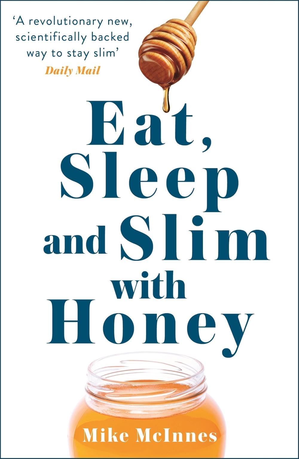 Eat, Sleep And Slim With Honey by Mike Mcinnes - ISBN: 9781444775914