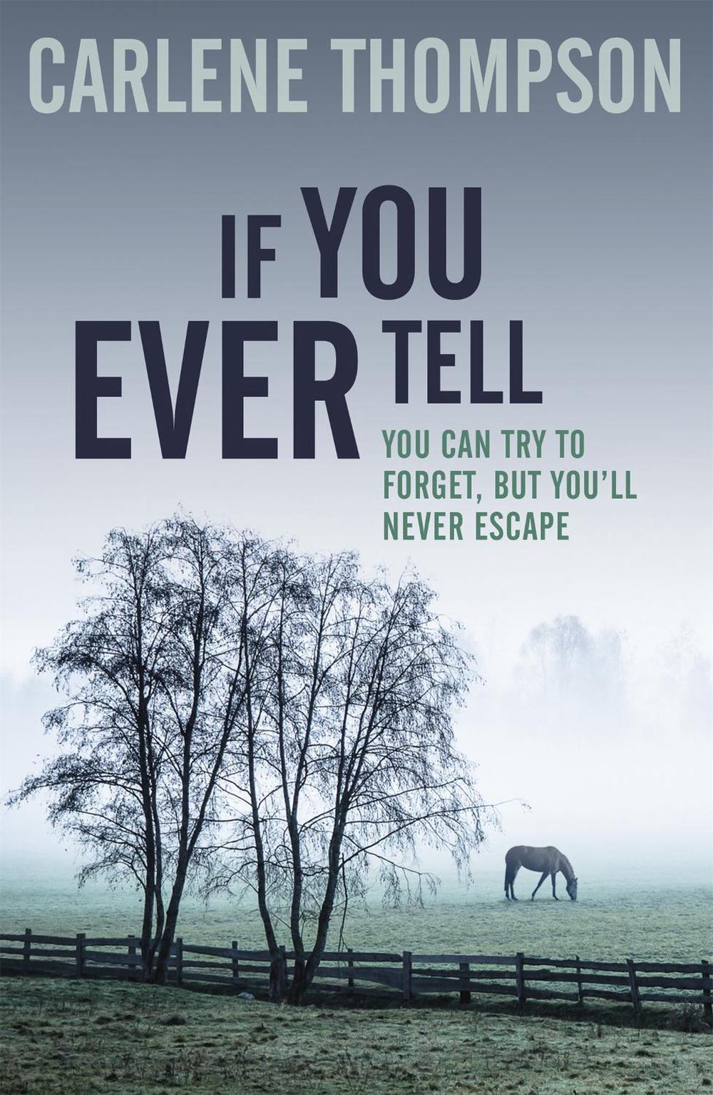 If You Ever Tell by Carlene Thompson - ISBN: 9781444778878