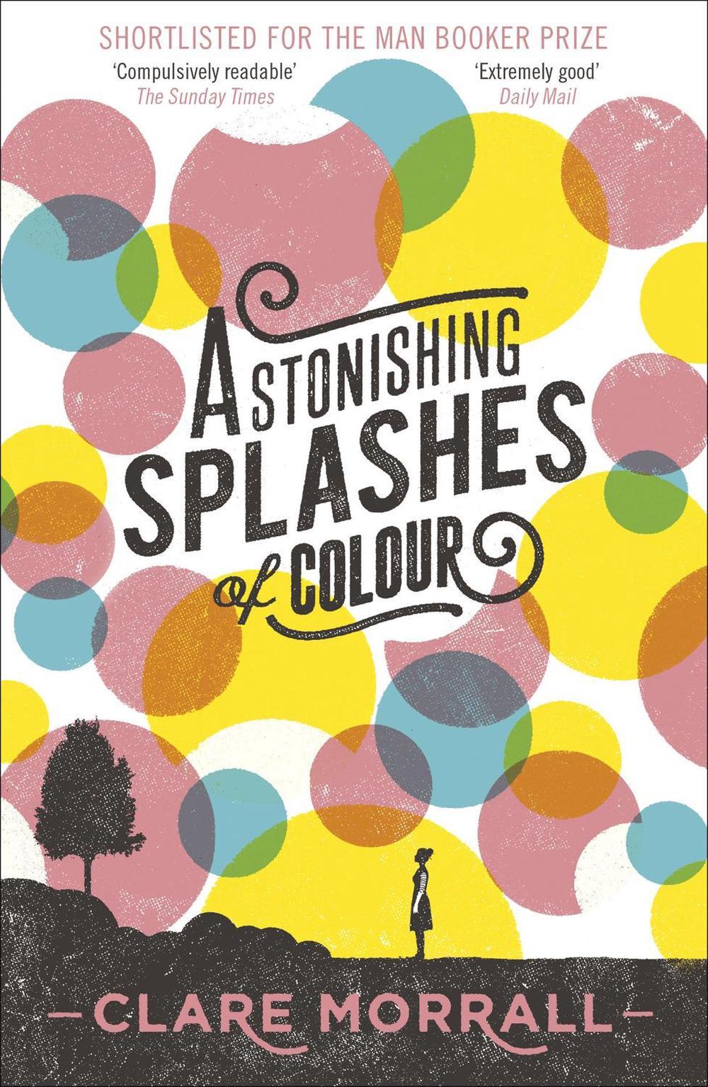 Astonishing Splashes of Colour by Clare Morrall - ISBN: 9781444780314