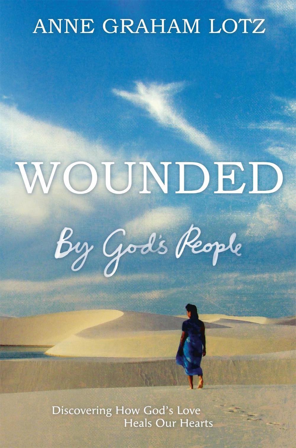 Wounded by God's People by Anne Graham Lotz - ISBN: 9781444783285