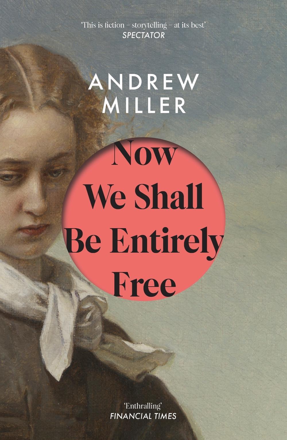 Now We Shall Be Entirely Free by Andrew Miller - ISBN: 9781444784664