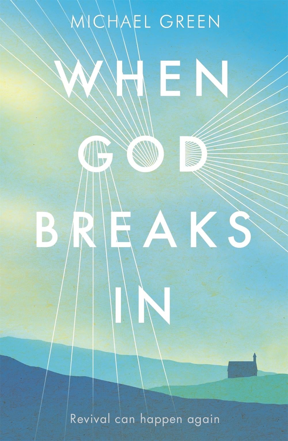 When God Breaks In by Canon Michael Green - ISBN: 9781444787955