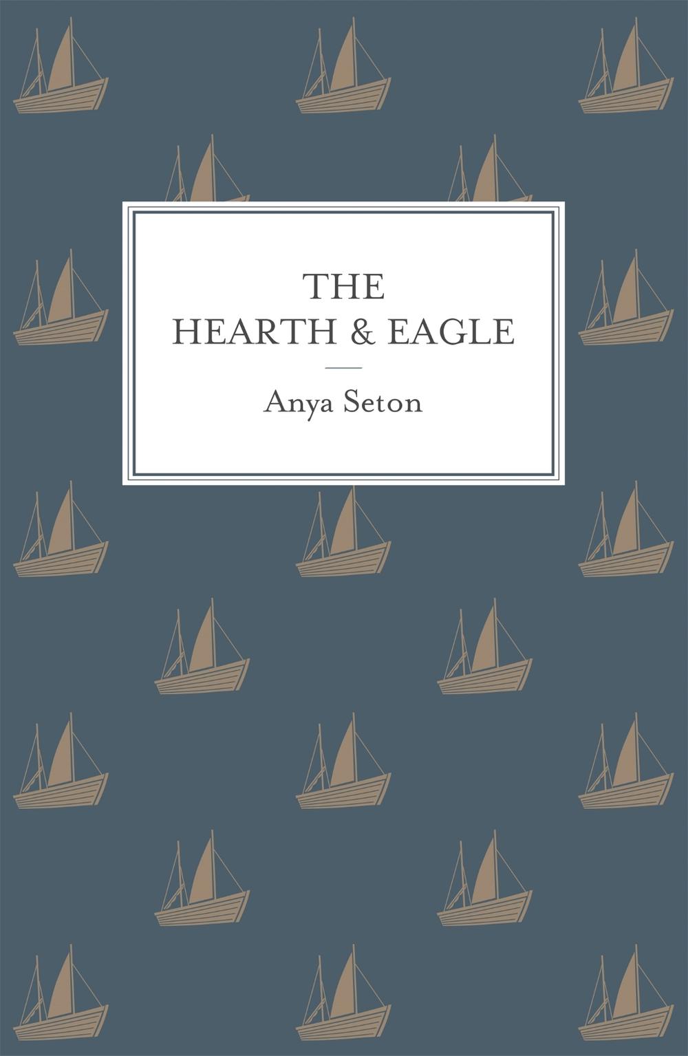 The Hearth and Eagle by Anya Seton - ISBN: 9781444788266