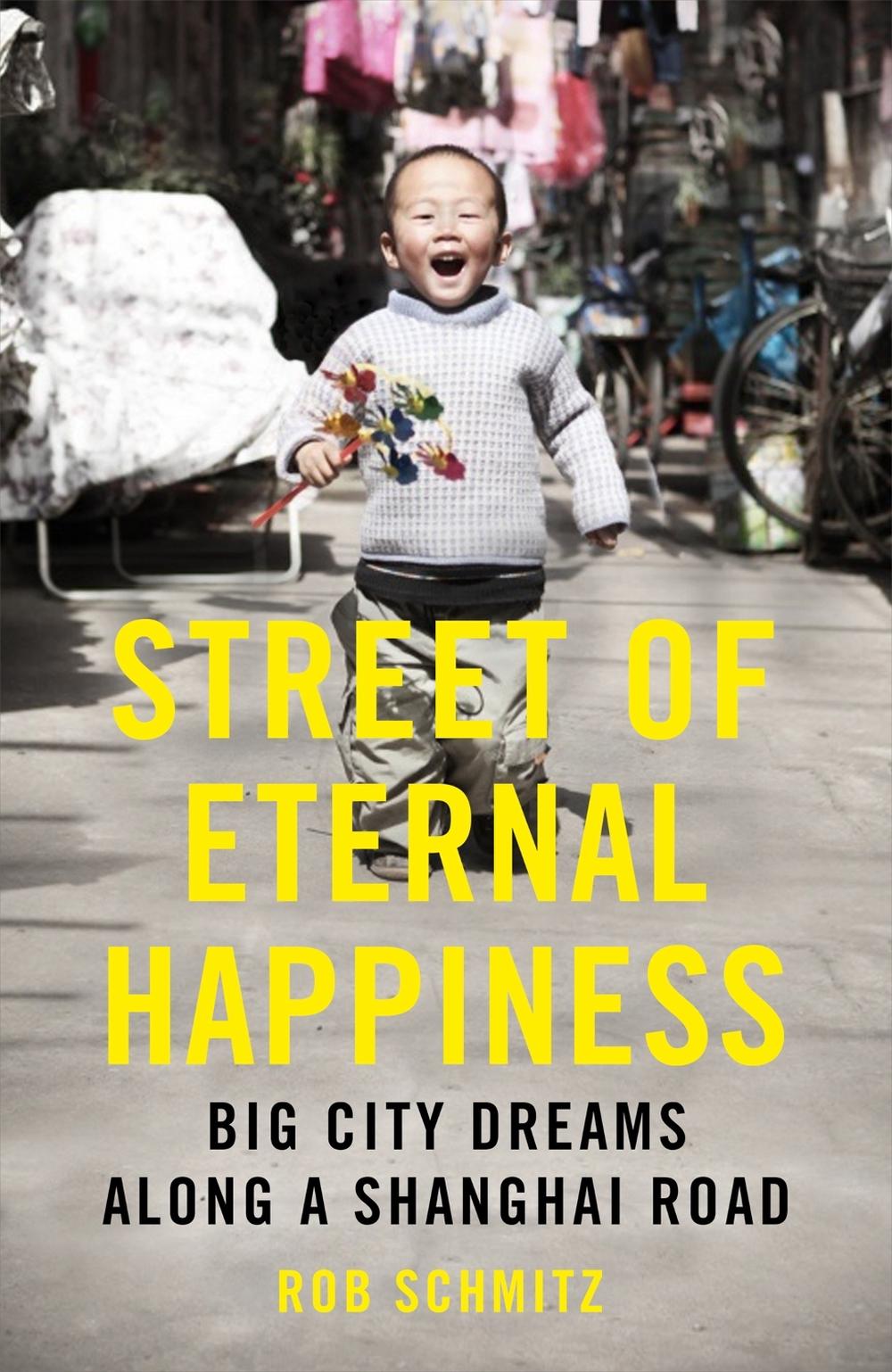Street of Eternal Happiness by Rob Schmitz - ISBN: 9781444791082