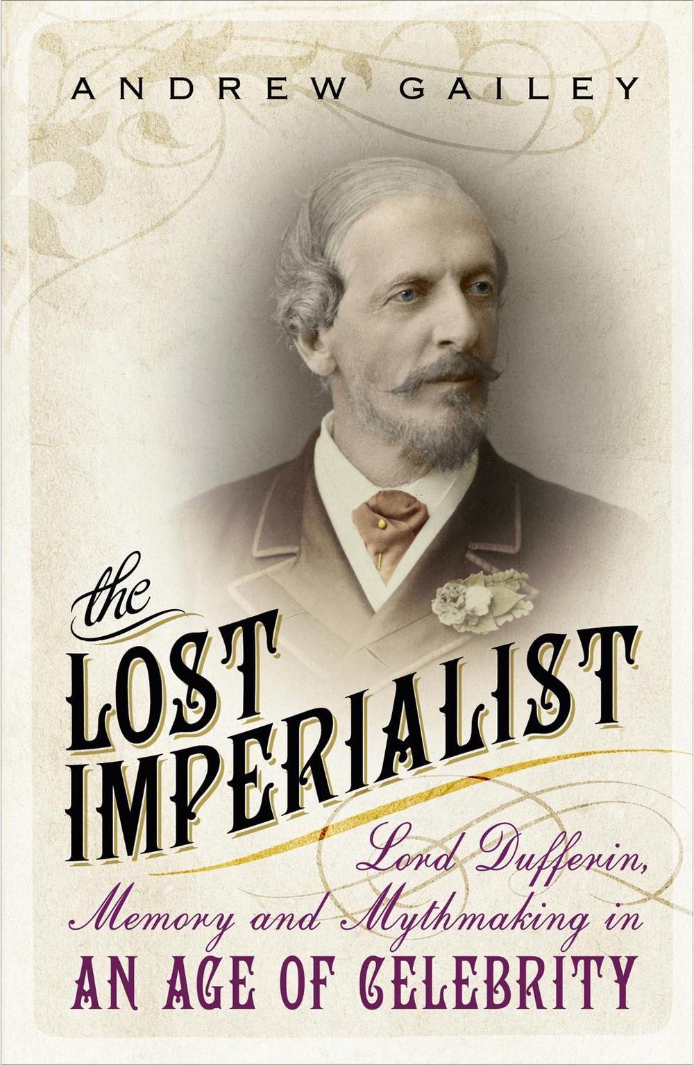 The Lost Imperialist by Andrew Gailey - ISBN: 9781444792454