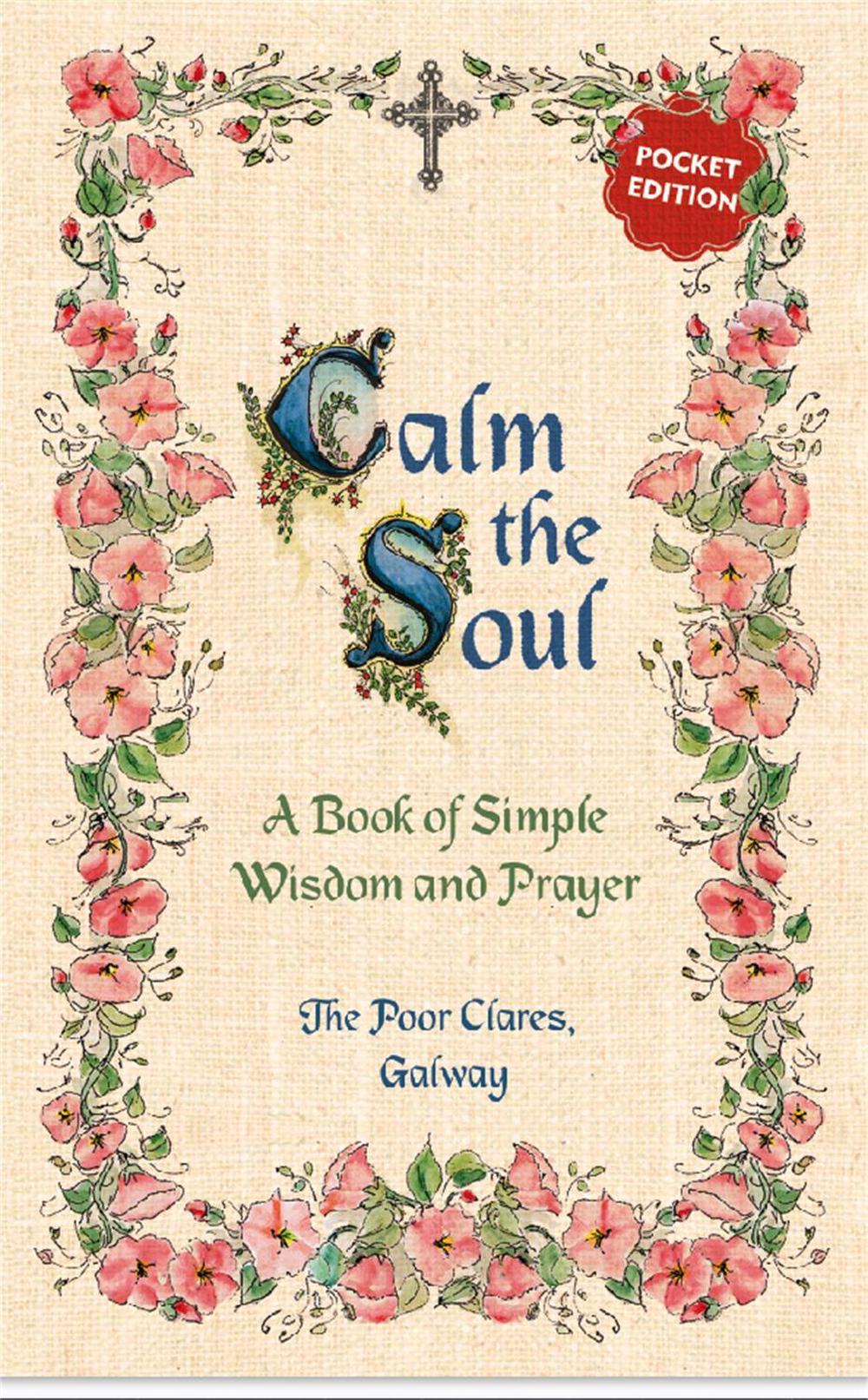 Calm the Soul: A Book of Simple Wisdom and Prayer by The Poor Clares - ISBN: 9781444793994
