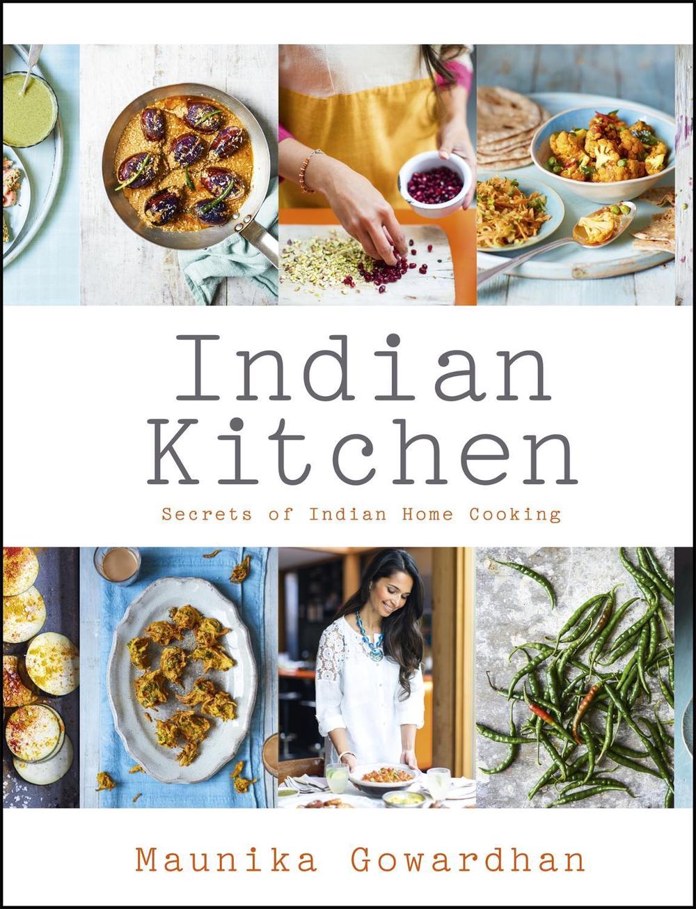 Indian Kitchen: Secrets of Indian home cooking by Maunika Gowardhan - ISBN: 9781444794557