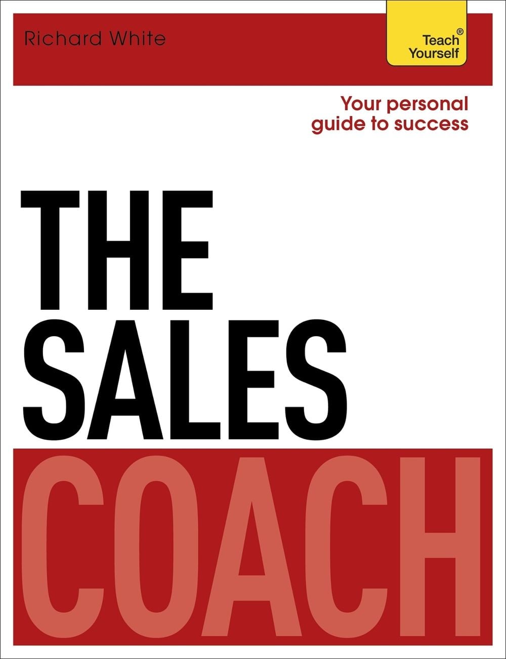 The Sales Coach: Teach Yourself by Richard White - ISBN: 9781444796155