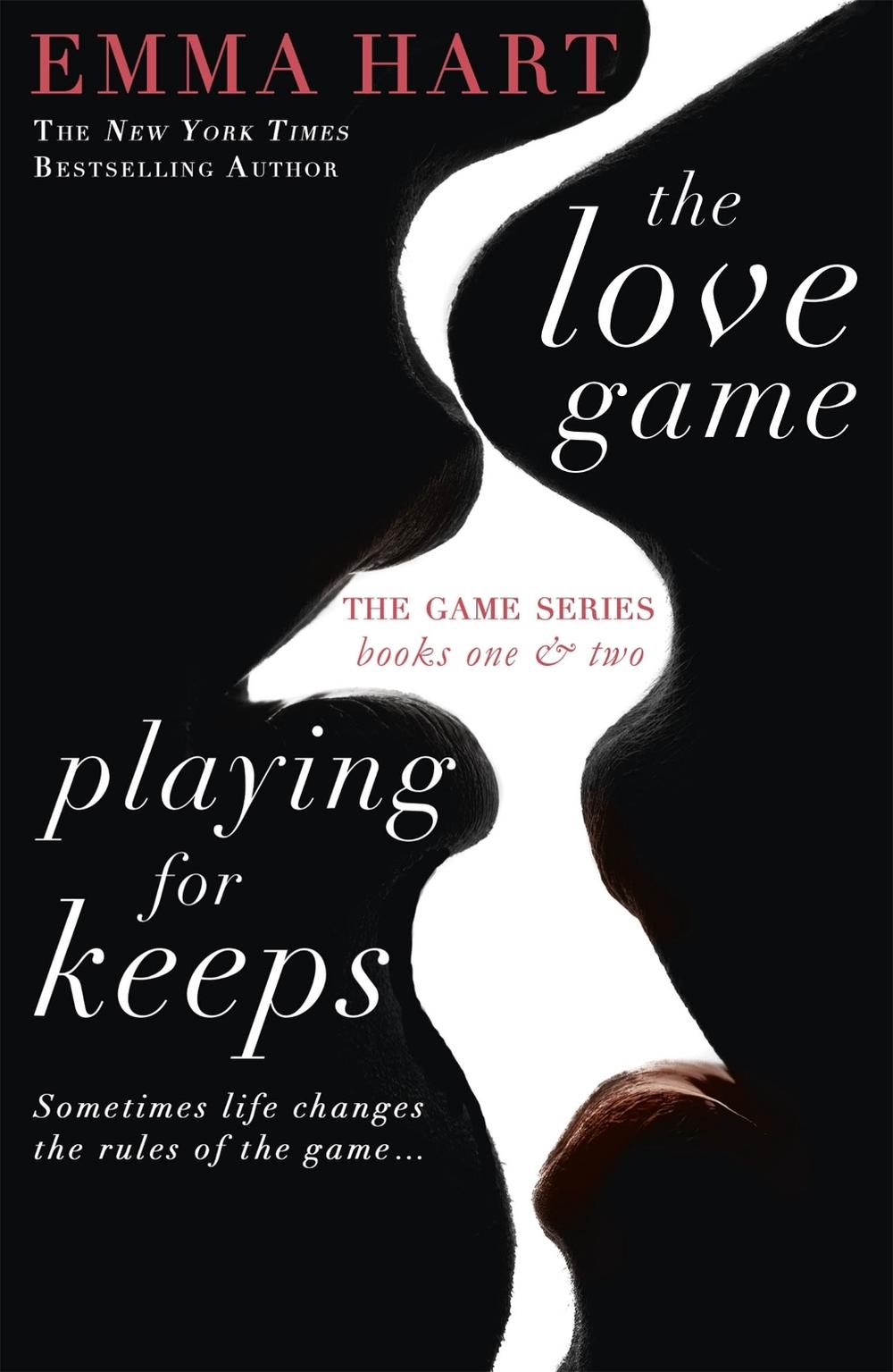 The Love Game & Playing for Keeps (The Game 1 & 2 bind-up) by Emma Hart - ISBN: 9781444797206
