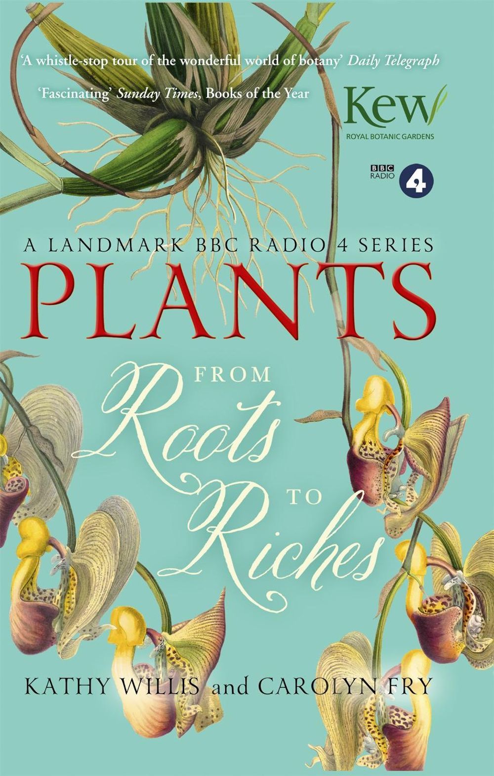 Plants: From Roots to Riches by Kathy Willis - ISBN: 9781444798258