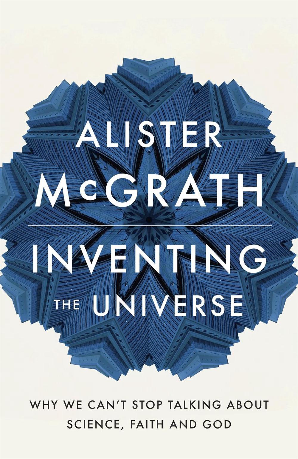 Inventing the Universe by Dr Alister E. McGrath - ISBN: 9781444798487