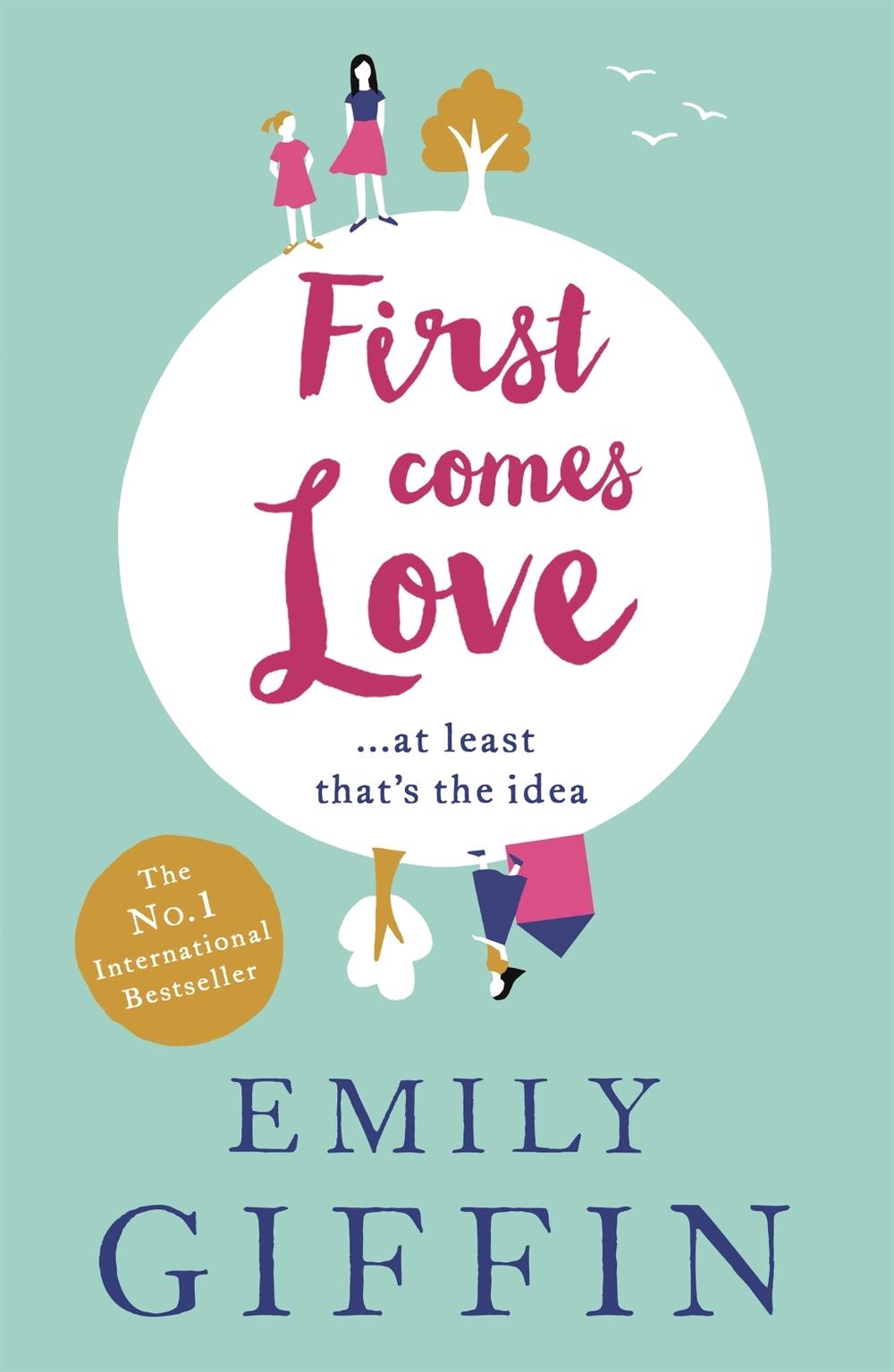 First Comes Love by Emily Giffin - ISBN: 9781444799026