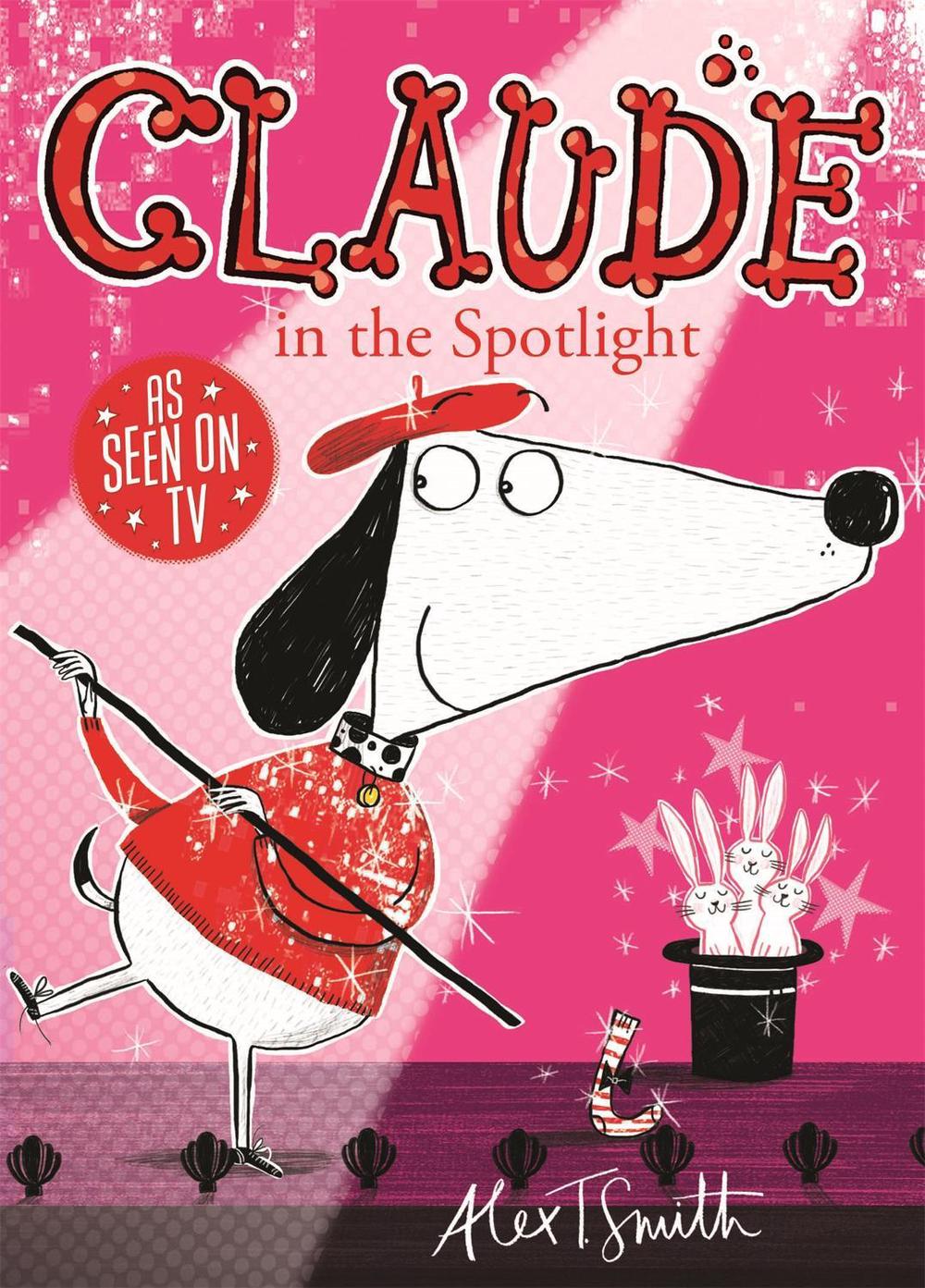 Claude in the Spotlight by Alex T. Smith - ISBN: 9781444909296