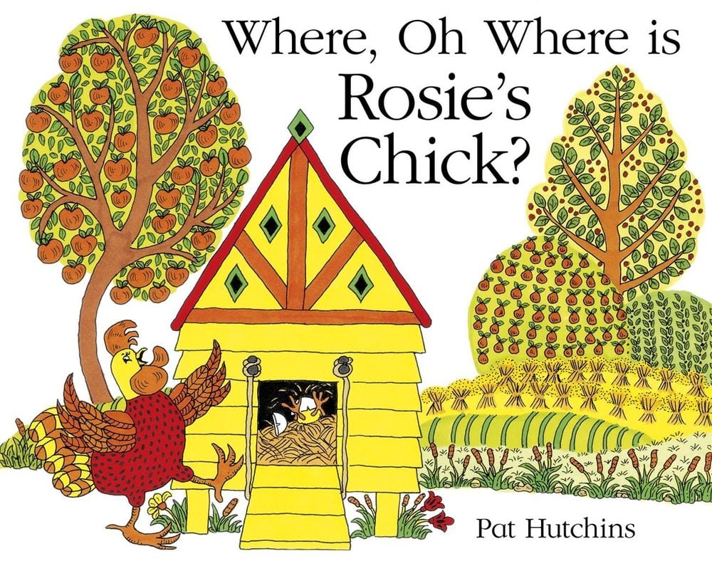 Where, Oh Where, is Rosie's Chick? by Pat Hutchins - ISBN: 9781444918298