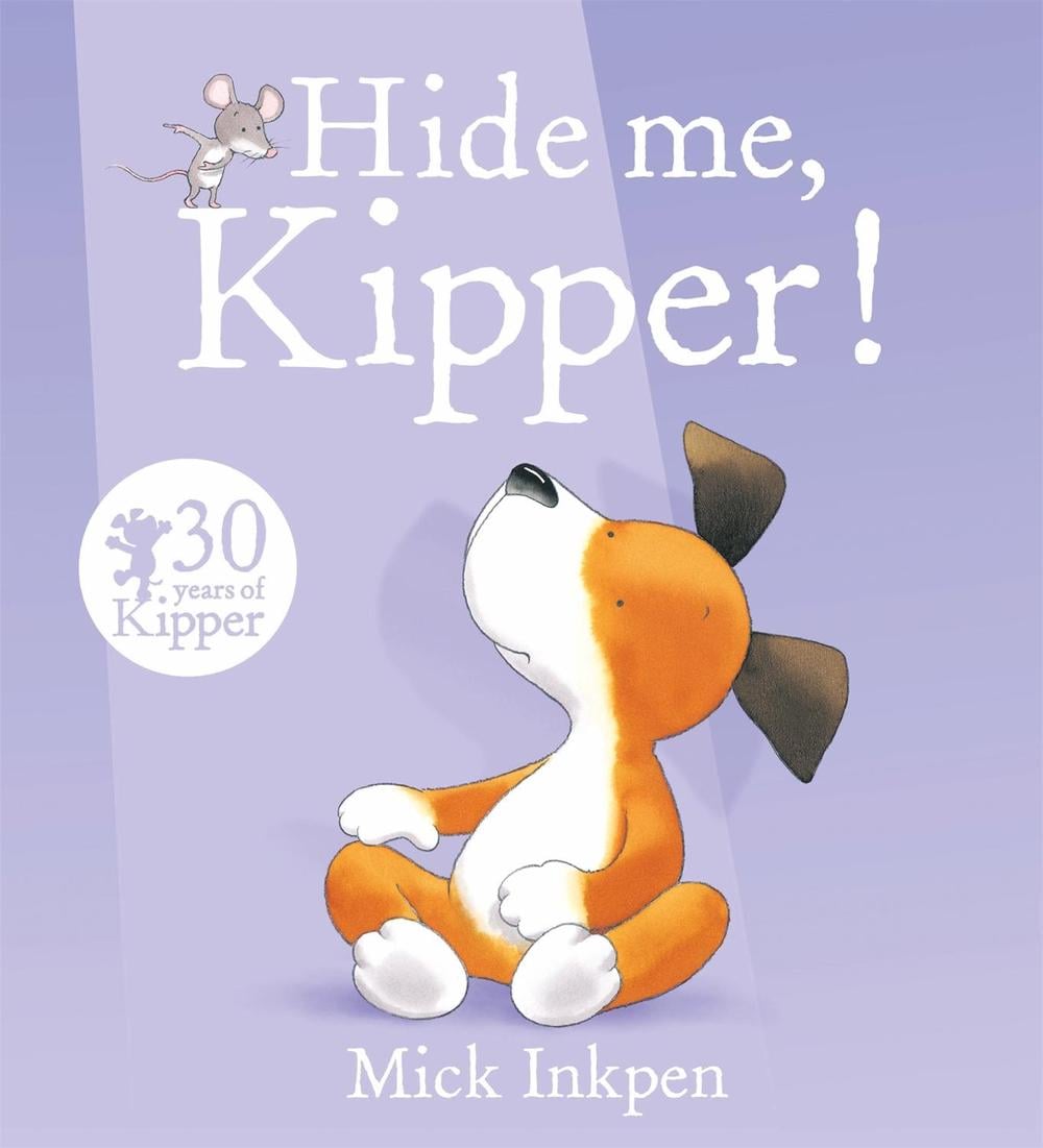 Kipper: Hide Me, Kipper by Mick Inkpen - ISBN: 9781444929775