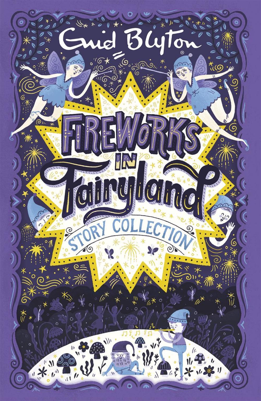 Fireworks in Fairyland Story Collection by Enid Blyton - ISBN: 9781444930108