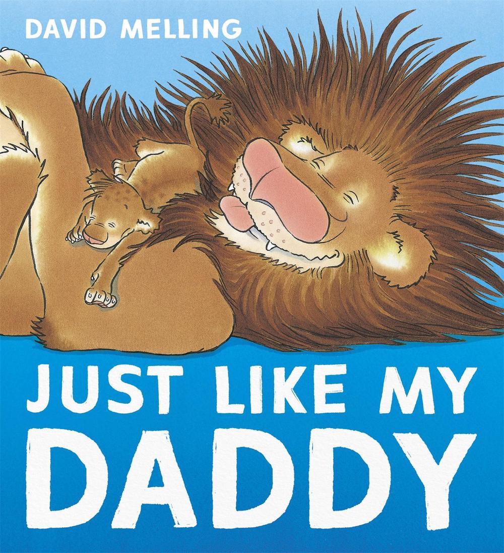 Just Like My Daddy by David Melling - ISBN: 9781444931822