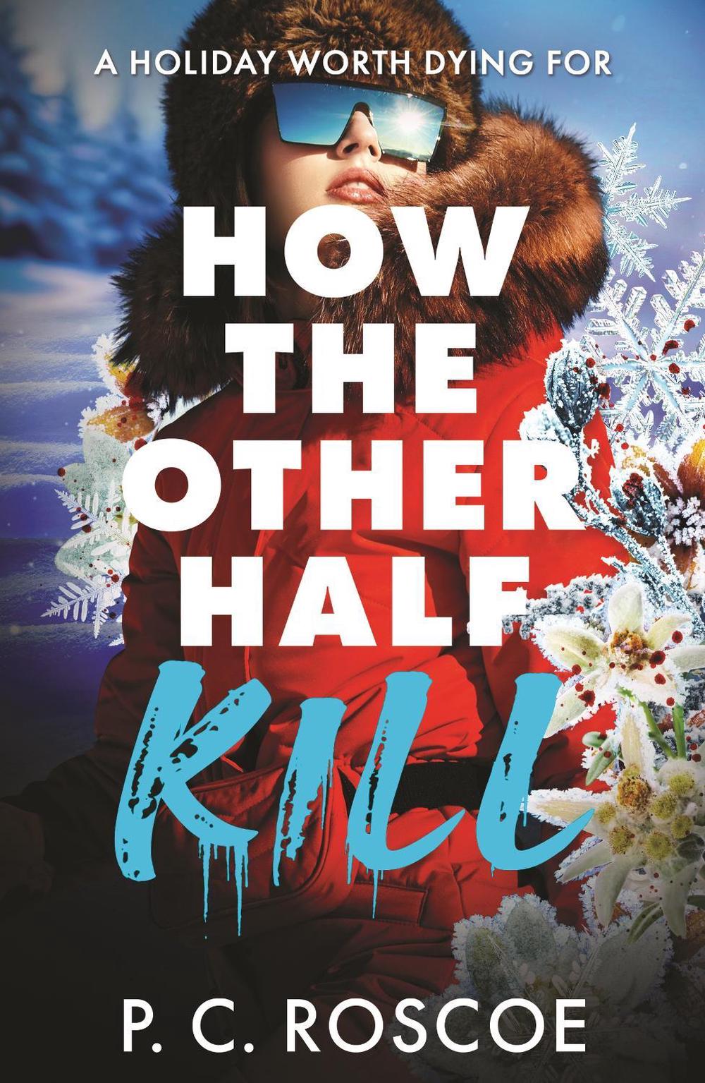 How the Other Half Kill by P.C. Roscoe - ISBN: 9781444934588