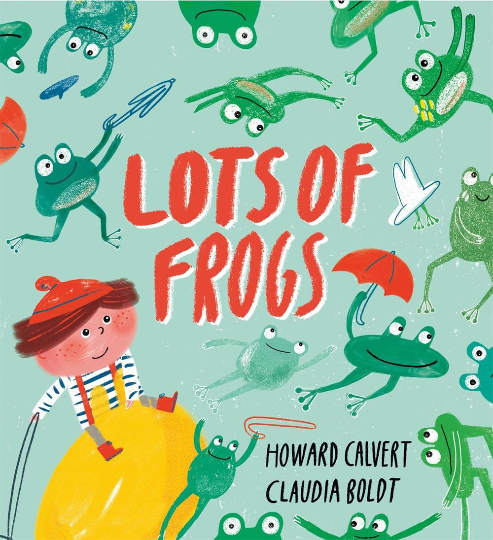 Lots of Frogs by Howard Calvert - ISBN: 9781444939644